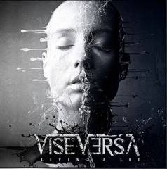 Vise Versa : Living a Lie